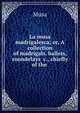 La musa madrigalesca; or, A collection of madrigals, ballets, roundelays &c., chiefly of the ., Musa 