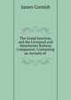 The Grand Junction, and the Liverpool and Manchester Railway Companion: Containing an Account of ., James Cornish 