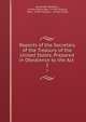Reports of the Secretary of the Treasury of the United States, Prepared in Obedience to the Act .. 1, Alexander Hamilton , United States Dept . of the Treasury, Dept . of the Treasury , United States 
