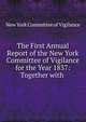 The First Annual Report of the New York Committee of Vigilance for the Year 1837: Together with ., New York Committee of Vigilance 