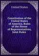 Constitution of the United States of America, Rules of the House of Representatives, Joint Rules ., United States 