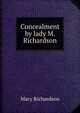 Concealment by lady M. Richardson., Mary Richardson 