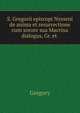 S. Gregorii episcopi Nysseni de anima et resurrectione cum sorore sua Macrina dialogus, Gr. et ., Gregory 