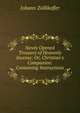 Newly Opened Treasury of Heavenly Incense; Or, Christian's Companion: Containing Instructions ., Johann Zollikoffer 