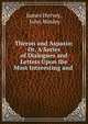 Theron and Aspasio; Or, A Series of Dialogues and Letters Upon the Most Interesting and ., James Hervey, John Wesley 