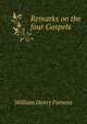 Remarks on the four Gospels, William Henry Furness 