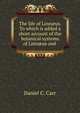 The life of Linn?us. To which is added a short account of the botanical systems of Linn?us and ., Daniel C. Carr 