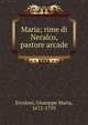 Maria; rime di Neralco, pastore arcade, Ercolani, Giuseppe Maria, 1672-1759 