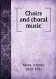 Choirs and choral music, Mees, Arthur, 1850-1923 