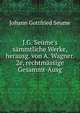 J.G. Seume's s?mmtliche Werke, herausg. von A. Wagner. 2e, rechtm?ssige Gesammt-Ausg, Johann Gottfried Seume 