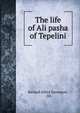 The life of Ali pasha of Tepelini, Richard Alfred Davenport, 'Al? 