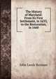 The History of Maryland: From Its First Settlement, in 1633, to the Restoration, in 1660, John Leeds Bozman 