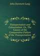 Transportation and Colonization: Or, The Causes of the Comparative Failure of the Transportation ., John Dunmore Lang 