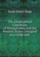 The Geographical Catechism of Pennsylvania, and the Western States: Designed as a Guide and ., Israel Daniel Rupp 
