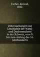 Untersuchungen zur Geschichte der Wand- und Deckenmalerei in der Schweiz, vom 9. bis zum Anfang des 16. Jahrhunderts, Escher, Konrad, 1882- 