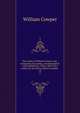 The works of William Cowper, esq., comprising his poems, correspondence and translations. With a life of the author by the editor, Robert Southey . 10, Cowper William 