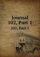 Journal. 102, Part 1, Chemical Society (Great Britain),Chemical Society (Great Britain) Journal. Abstracts,Chemical Society (Great Britain) Journal. Transactions,Chemical Society (Great Britain) Proceedings,Chemical Society (Great Britain) Quarterly journal 