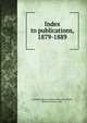 Index to publications, 1879-1889, Archaeological Institute of America,Merrill, William Stetson, 1866- 