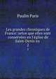 Les grandes chroniques de France: selon que elles sont conserv?es en l'?glise de Saint-Denis en ., Paulin Paris 