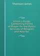 Union Liturgy: Containing Forms of Prayer for the Public Services of Religion, and Also for ., Thomson James 