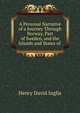 A Personal Narrative of a Journey Through Norway, Part of Sweden, and the Islands and States of ., Henry David Inglis 