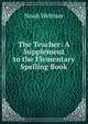 The Teacher: A Supplement to the Elementary Spelling Book, Noah Webster 
