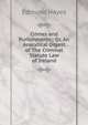 Crimes and Punishments;: Or, An Analytical Digest of The Criminal Statute Law of Ireland., Edmund Hayes 
