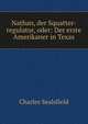 Nathan, der Squatter-regulator, oder: Der erste Amerikaner in Texas., Charles Sealsfield 
