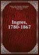 Ingres, 1780-1867, Ingres, Jean-Auguste-Dominique, 1780-1867,Jourdain, Francis, 1876-1958 