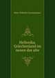 Hellenika. Griechenland im neuen das alte, Peter Wilhelm Forchhammer 