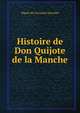 Histoire de Don Quijote de la Manche, Saavedra Miguel Cervantes 