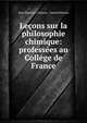 Lecons sur la philosophie chimique: professees au College de France, Jean-Baptiste ( Dumas , Amand Bineau 