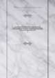 Proceedings and debates of the Convention of the commonwealth of Pennsylvania, to propose amendments to the constitution, microform : commenced at Harrisburg, on the second day of May, 1837. 3, Pennsylvania. Constitutional Convention (1837-1838) 