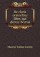 De claris oratoribus liber, qui dicitur Brutus, Marcus Tullius Cicero 