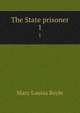 The State prisoner. 1, Mary Louisa Boyle 