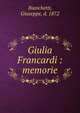 Giulia Francardi : memorie, Bianchetti, Giuseppe, d. 1872 