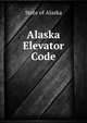 Alaska Elevator Code, State of Alaska 