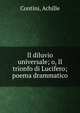 Il diluvio universale; o, Il trionfo di Lucifero; poema drammatico, Contini, Achille 
