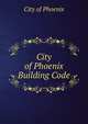 City of Phoenix Building Code, City of Phoenix 