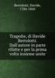 Tragedie, di Davide Bertolotti. Dall'autore in parte rifatte e per la prima volta insieme unite, Bertolotti, Davide, 1784-1860 