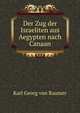 Der Zug der Israeliten aus Aegypten nach Canaan, Karl Georg von Raumer 