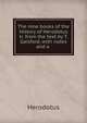 The nine books of the History of Herodotus tr. from the text by T. Gaisford, with notes and a ., Herodotus 