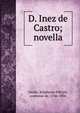 D. Inez de Castro; novella, Genlis, Ste?phanie Fe?licite?, comtesse de, 1746-1830 