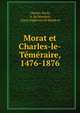 Morat et Charles-le-Temeraire, 1476-1876, Charles Hoch, A. de Mandrot, Louis-Alphonse de Mandrot 