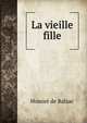 La vieille fille, Honore? de Balzac 