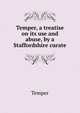 Temper, a treatise on its use and abuse, by a Staffordshire curate, Temper 