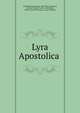 Lyra Apostolica ., John William Bowden, John Henry Newman, Richard Hurrell Froude, John Keble, Robert Isaac Wilberforce, Isaac Williams 