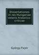 Dissertationes in res Hungariae veteris historico-criticae, Gyorgy Fejer 
