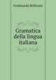 Gramatica della lingua italiana, Ferdinando Bellisomi 