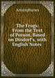 The Frogs: From the Text of Porson, Based on Dindorf's, with English Notes ., Aristophanis Ranae 